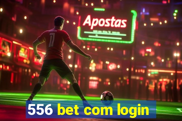 556 bet com login